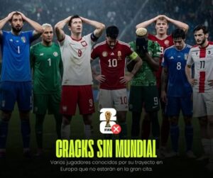 La lista de los jugadores elite que se perderán al mundial 2026, ya que sus selecciones no clasificaron.
